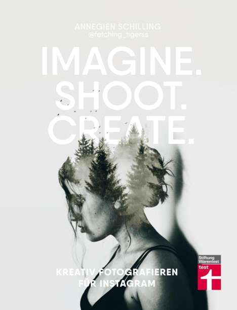 Annegien Schilling: Imagine. Shoot. Create., Buch