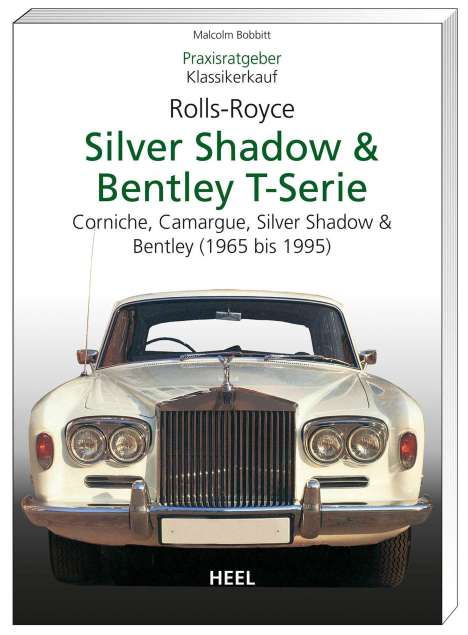 Malcolm Bobbitt: Praxisratgeber Klassikerkauf Rolls-Royce Silver Shadow, Bentley T-Series, Buch