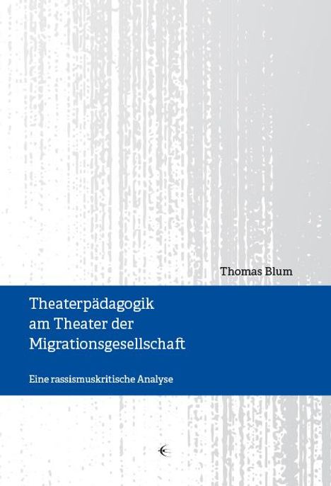 Thomas Blum: Theaterpädagogik am Theater der Migrationsgesellschaft, Buch