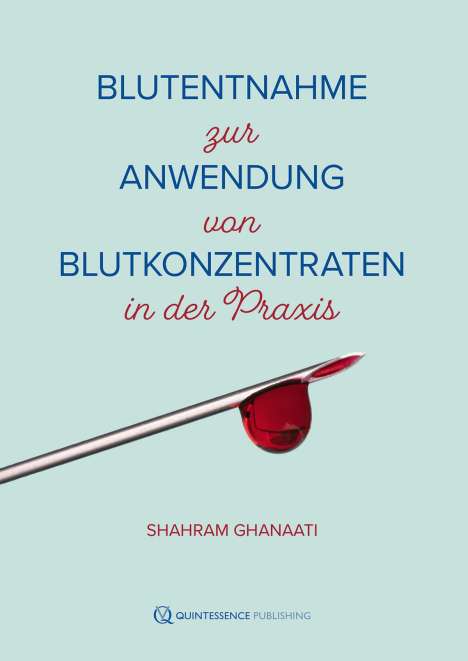 Shahram Ghanaati: Blutentnahme für die Anwendung von Blutkonzentraten in der Praxis, Buch