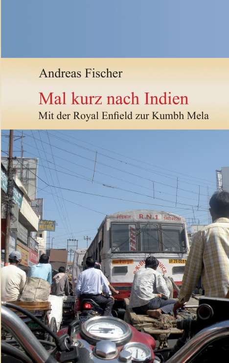 Andreas Fischer: Mal kurz nach Indien, Buch