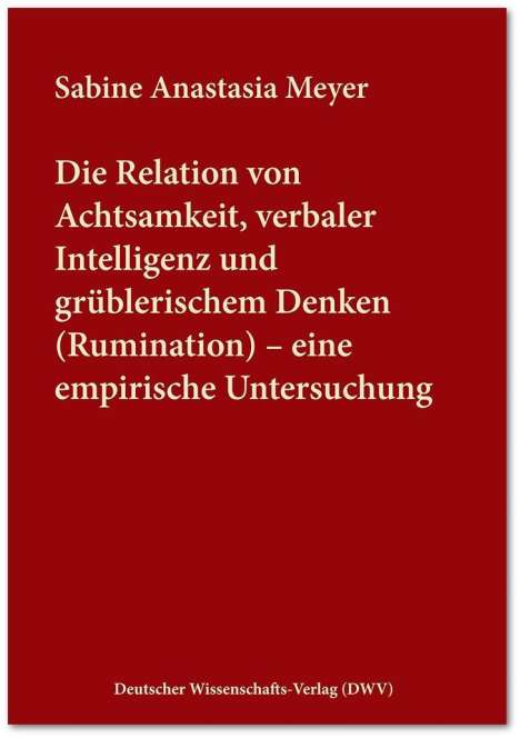 Sabine Anastasia Meyer: Meyer, S: Relation von Achtsamkeit, verbaler Intelligenz und, Buch