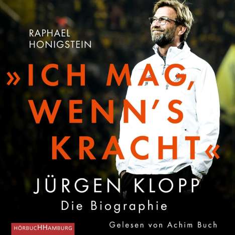 Raphael Honigstein: »Ich mag, wenn's kracht.« Jürgen Klopp - Die Biographie, CD