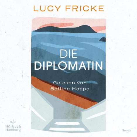 Lucy Fricke: Die Diplomatin, CD