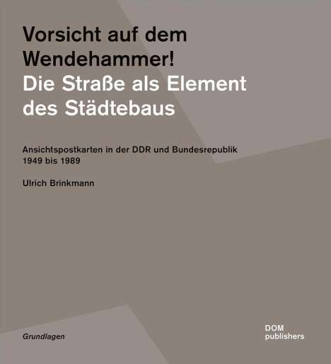 Ulrich Brinkmann: Vorsicht auf dem Wendehammer! Die Straße als Element des Städtebaus, Buch