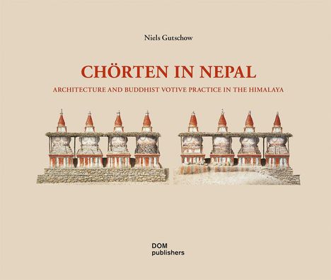 Niels Gutschow: Gutschow, N: Chörten in Nepal, Buch