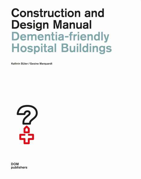 Kathrin Büter: Büter, K: Dementia-friendly Hospital Buildings, Buch