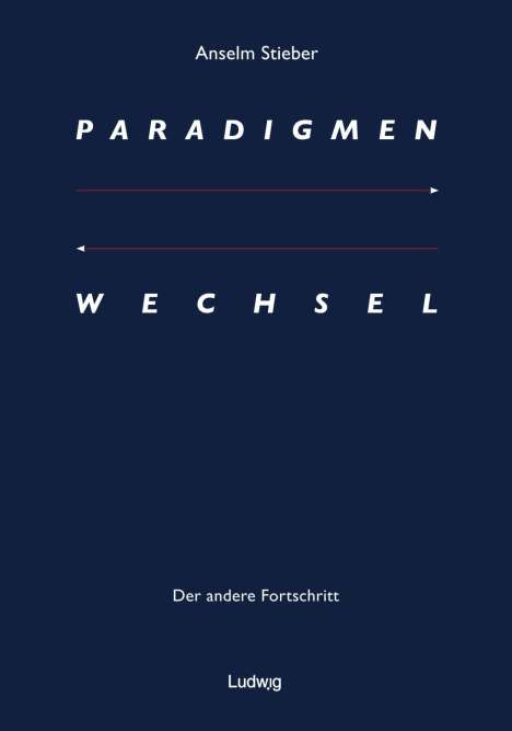 Anselm Stieber: Paradigmenwechsel: Der andere Fortschritt, Buch