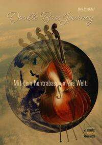 Dirk Strakhof: Double Bass Journey. Mit dem Kontrabass um die Welt, Buch
