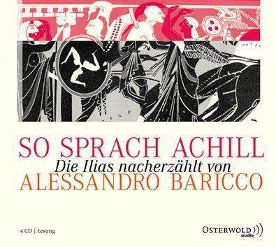Alessandro Baricco: So sprach Achill, 4 Audio-CDs, CD
