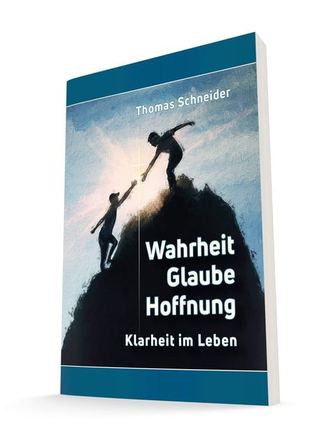 "Thomas Schneider. Wahrheit Glaube Hoffnung. Klarheit im Leben." Illustration: Zwei Silhouetten helfen sich auf einem Berg.