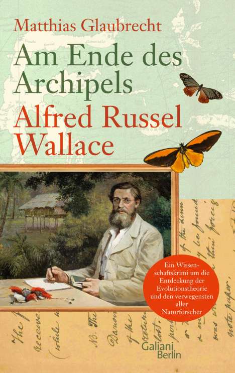 Matthias Glaubrecht: Am Ende des Archipels - Alfred Russel Wallace, Buch