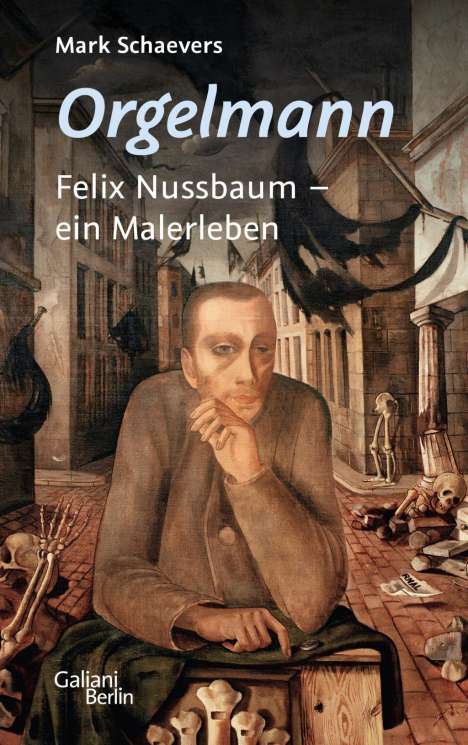 Mark Schaevers: Orgelmann. Felix Nussbaum - ein Malerleben, Buch