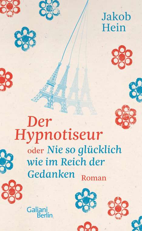 Jakob Hein: Der Hypnotiseur oder Nie so glücklich wie im Reich der Gedanken, Buch