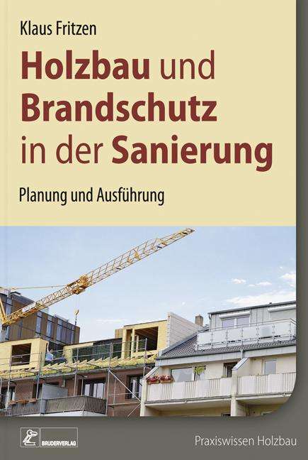 Klaus Fritzen: Holzbau und Brandschutz in der Sanierung, Buch