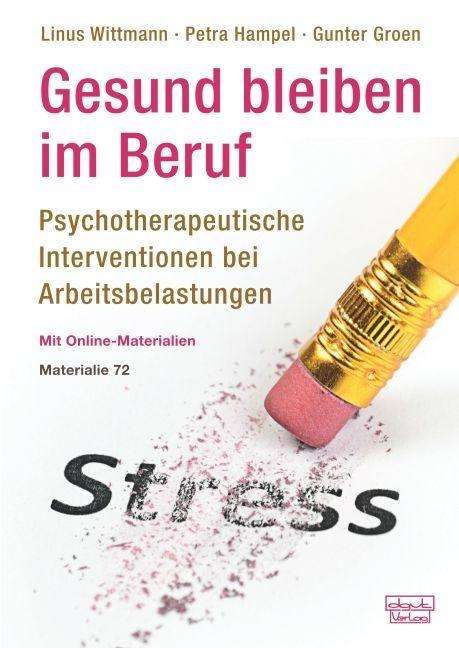 Linus Wittmann: Wittmann, L: Gesund bleiben im Beruf: Psychotherapeutische I, Buch