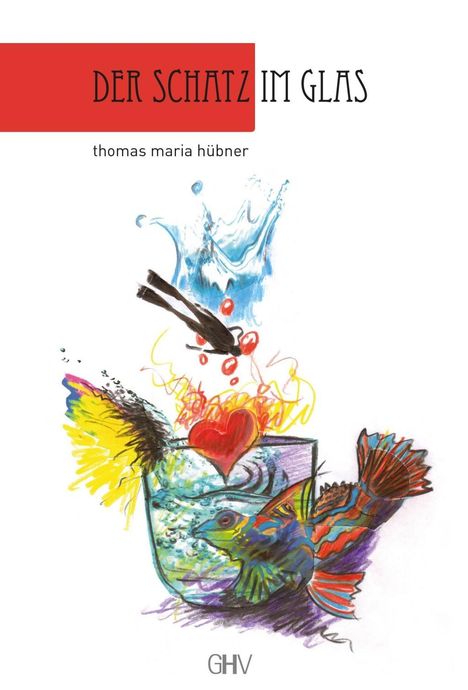 Thomas Maria Hübner: Hübner, T: Schatz im Glas, Buch