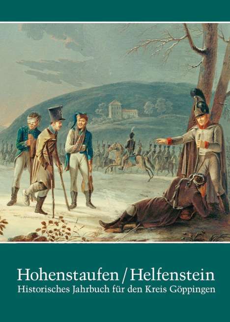Hohenstaufen/Helfenstein. Historisches Jahrbuch für den Kreis Göppingen / Hohenstaufen/Helfenstein. Historisches Jahrbuch für den Kreis Göppingen 21, Buch