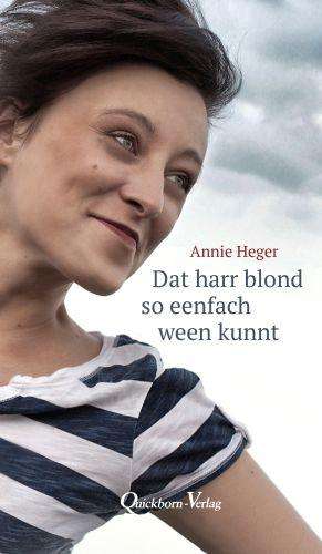 Annie Heger: Dat harr blond so eenfach ween kunnt, Buch
