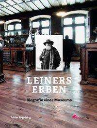 Tobias Engelsing: Engelsing, T: Leiners Erben - Biografie eines Museums, Buch