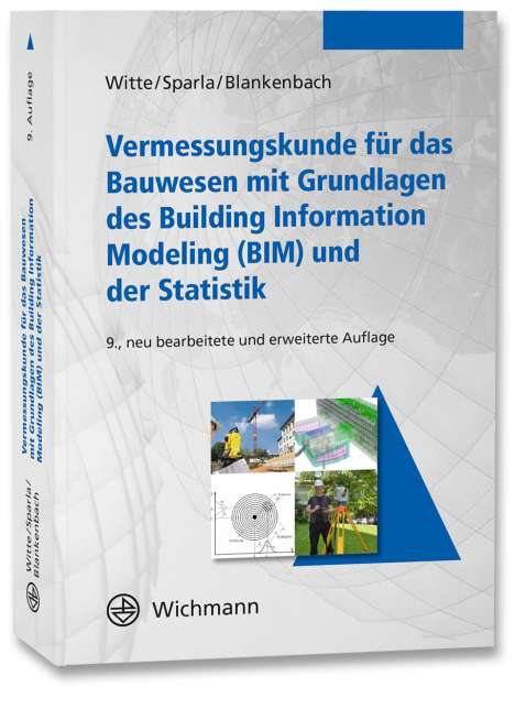 Bertold Witte: Vermessungskunde für das Bauwesen mit Grundlagen des Building Information Modeling (BIM) und der Statistik, Buch