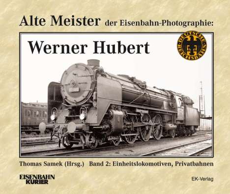Alte Meister der Eisenbahn-Fotographie: Werner Hubert 2, Buch
