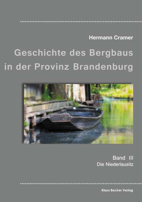 Hermann Cramer: Beiträge zur Geschichte des Bergbaus in der Provinz Brandenburg, Band III, Buch