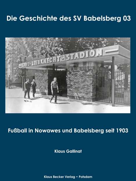 Klaus Gallinat: Die Geschichte des SV Babelsberg 03, Buch