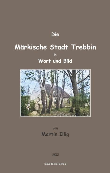 Martin Illig: Die Märkische Stadt Trebbin in Wort und Bild; The Town of Trebbin in Brandenburg in Word and Picture, Buch