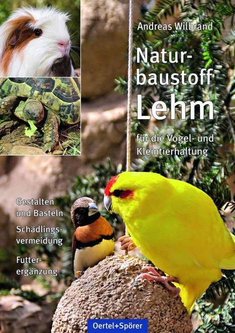 Andreas Wilbrand (geb. 1961): Naturbaustoff Lehm für die Vogel- und Kleintierhaltung, Buch
