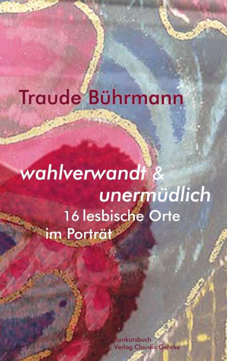 Traude Bührmann: wahlverwandt &amp; unermüdlich. 16 lesbische Orte im Porträt., Buch