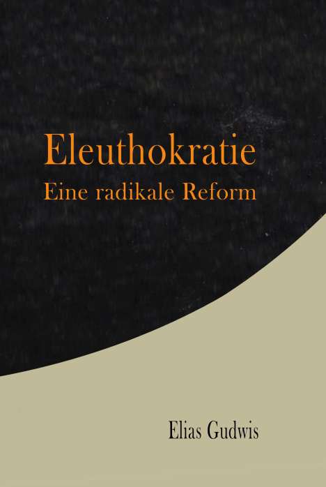 Elias Gudwis: Eleuthokratie, Buch
