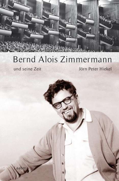 Jörn Peter Hiekel: Bernd Alois Zimmermann und seine Zeit, Buch