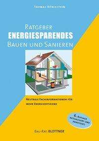 Thomas Königstein: Ratgeber energiesparendes Bauen und Sanieren, Buch