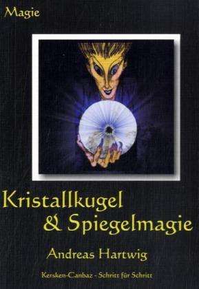 Andreas Hartwig: Kristallkugel &amp; Spiegelmagie, Buch