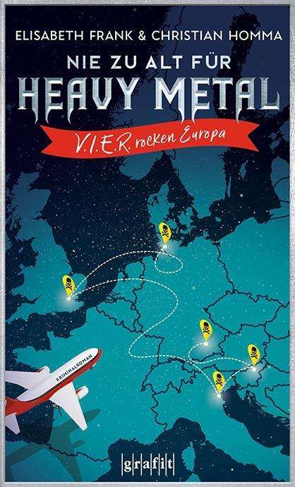 Elisabeth Frank: Nie zu alt für Heavy Metal. V.I.E.R. rocken Europa, Buch