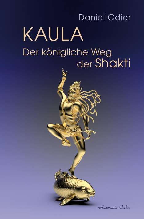 Daniel Odier: Kaula - Der königliche Weg der Shakti, Buch