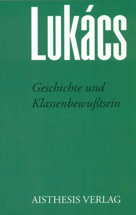 Georg Lukàcs: Geschichte und Klassenbewußtsein, Buch