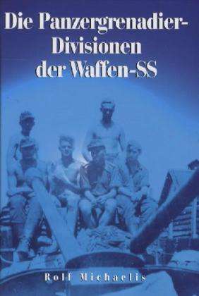 Rolf Michaelis: Michaelis, R: Panzergrenadier-Divisionen der Waffen-SS, Buch