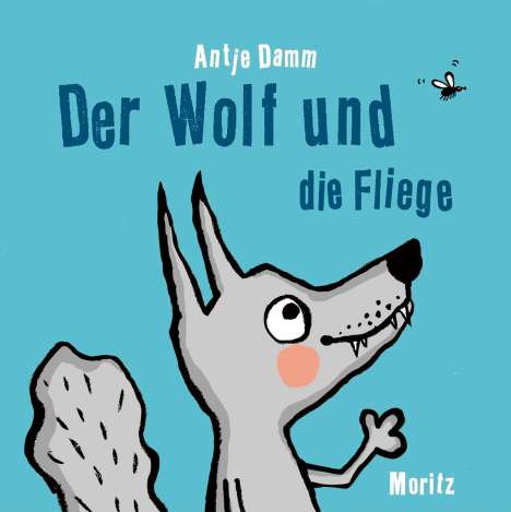 Antje Damm: Der Wolf und die Fliege, Buch