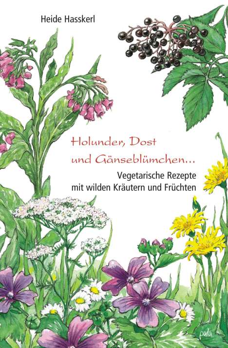 Heide Hasskerl: Holunder, Dost und Gänseblümchen, Buch