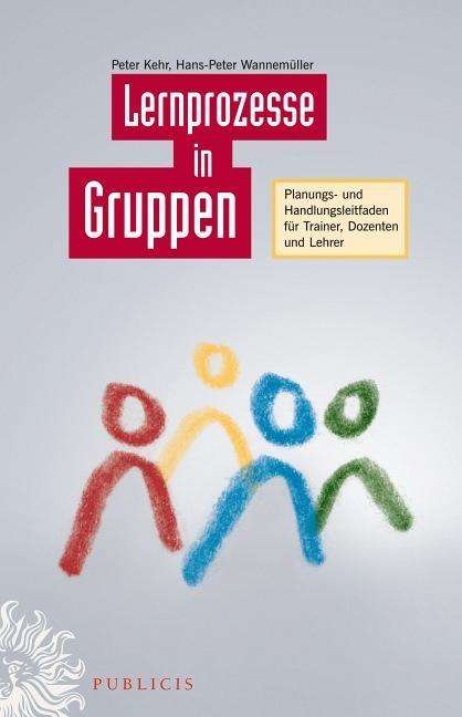 Peter Kehr: Lernprozesse in Gruppen planen und durchführen, Buch