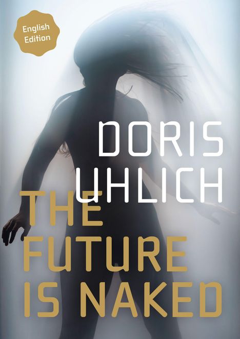 Text: "English Edition", "DORIS UHLICH", "THE FUTURE IS NAKED". Silhouette einer Person mit wehendem Haar.