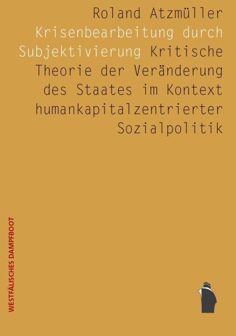 Roland Atzmüller: Krisenbearbeitung durch Subjektivierung, Buch