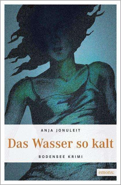 Anja Jonuleit: Das Wasser so kalt, Buch