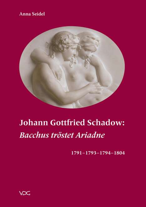 Anna Seidel: Seidel, A: Johann Gottfried Schadow: "Bacchus tröstet Ariadn, Buch
