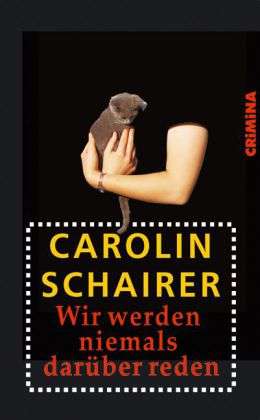 Carolin Schairer: Wir werden niemals darüber reden, Buch