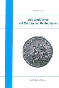 Rudolf Elhardt: Elhardt, R: Antisemitismus auf Münzen und Geldscheinen, Buch