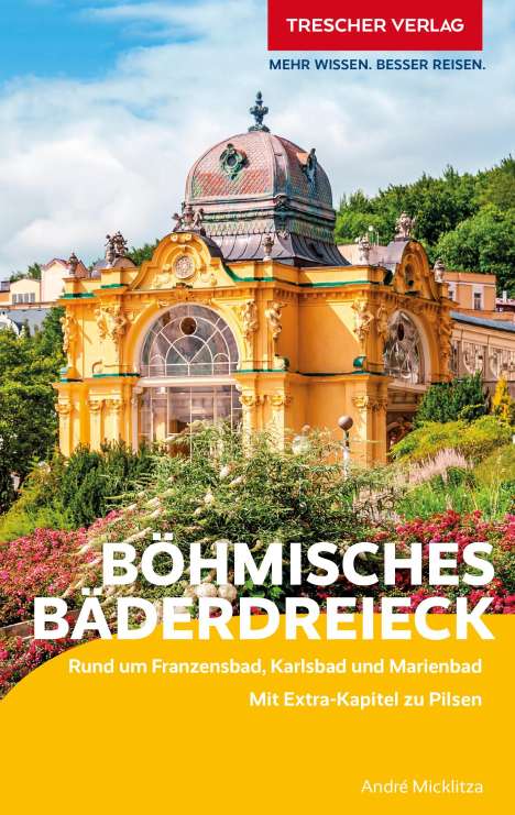 André Micklitza: TRESCHER Reiseführer Böhmisches Bäderdreieck, Buch