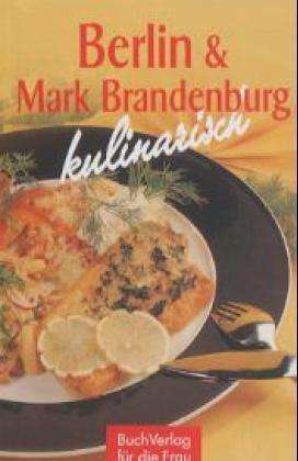 Klaus-Jürgen Boldt: Berlin &amp; Mark Brandenburg kulinarisch, Buch